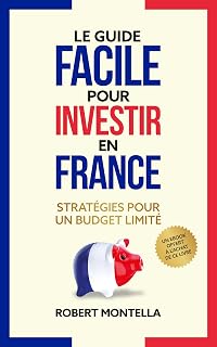Le Guide Facile pour Investir en France : Stratégies pour un Budget Limité. Ce livre pour Débutant est une Introduction aux bases de l'Investissement. Comment Investir en Bourse ?