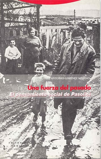 Una Fuerza del Pasado: El Pensamiento Social de Pasolini