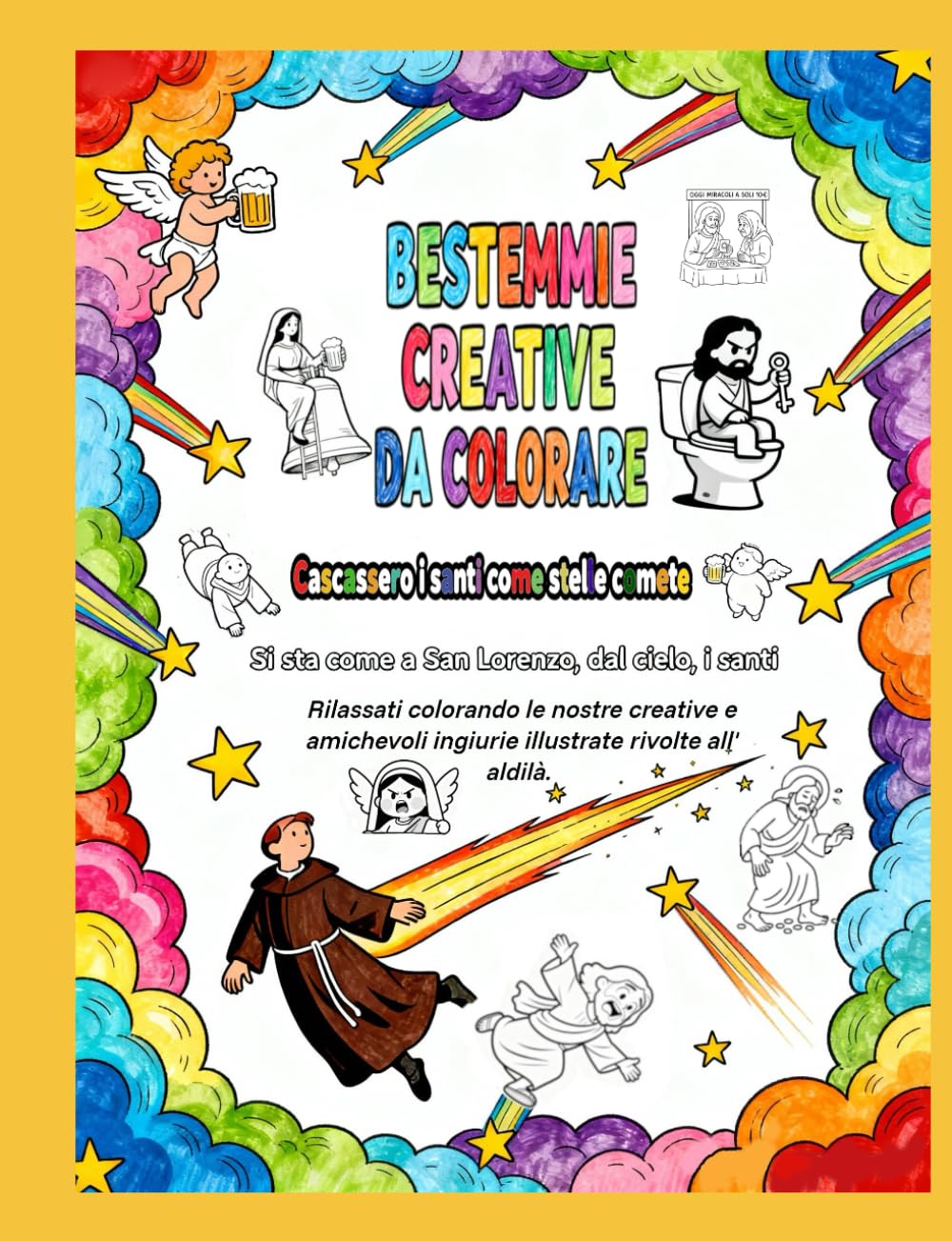 Bestemmie creative da colorare: Cascassero i santi come stelle comete: Si sta come a San Lorenzo, dal cielo, i santi
