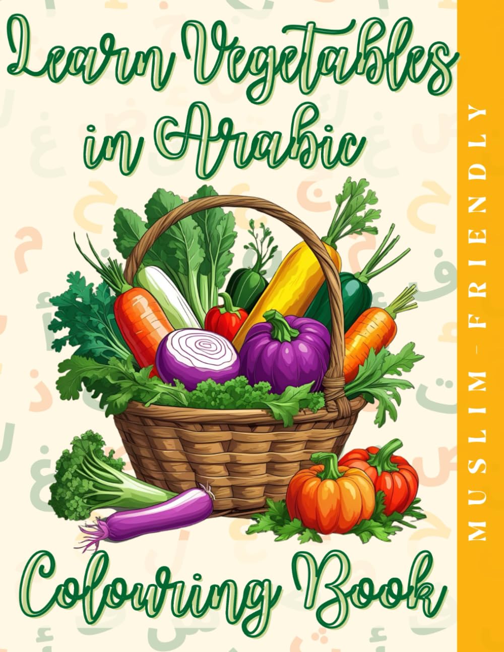 Learn Vegetables in Arabic Colouring Book: Learn Arabic through vegetables & Colour (Learn Arabic Through Colouring)