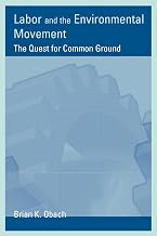 Labor and the Environmental Movement: The Quest for Common Ground (Urban and Industrial Environments)