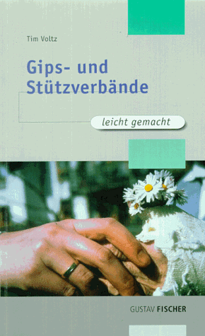 Preisvergleich Produktbild Gipsverbände und Stützverbände leicht gemacht