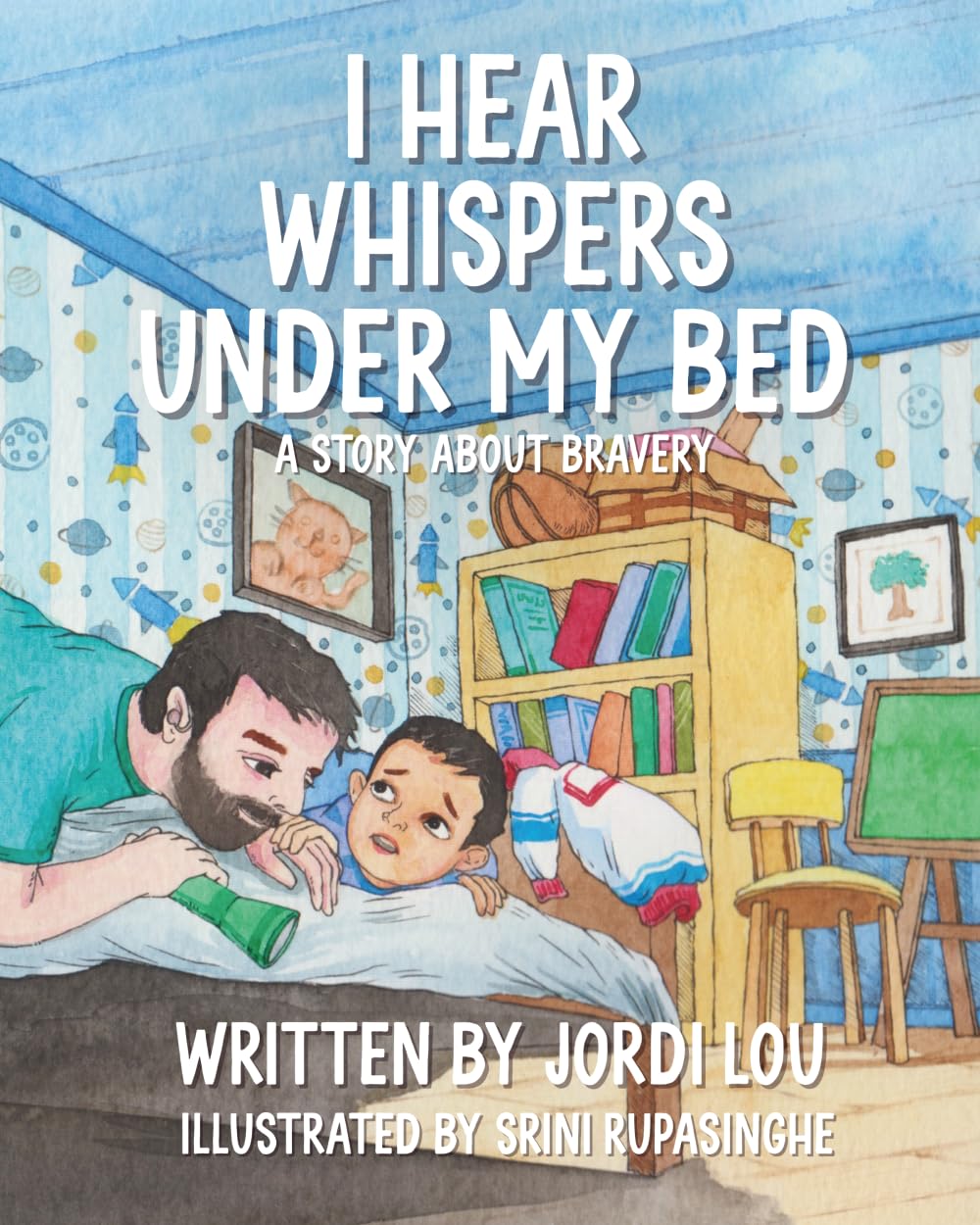 I Hear Whispers Under My Bed: A Story About Bravery