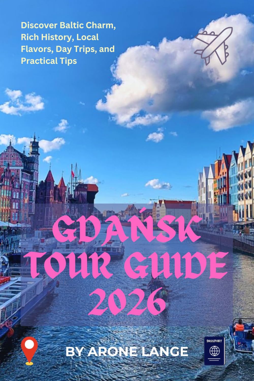 Gdańsk Tour Guide 2026: Discover Baltic Charm, Rich History, Local Flavors, Day Trips, and Practical Tips