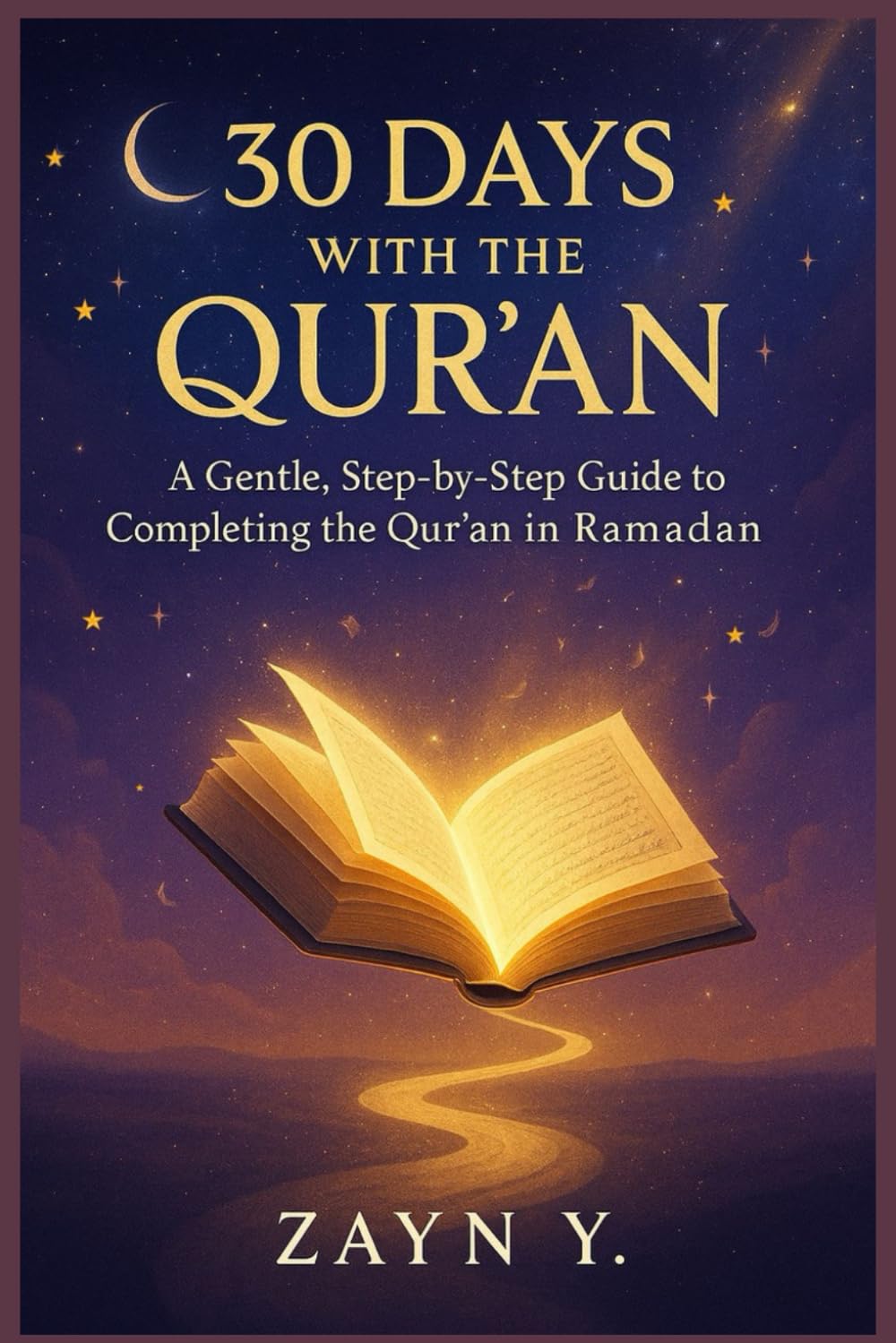 30 Days with the Quran: A Gentle, Step-by-Step Guide to Completing the Qur’an in Ramadan