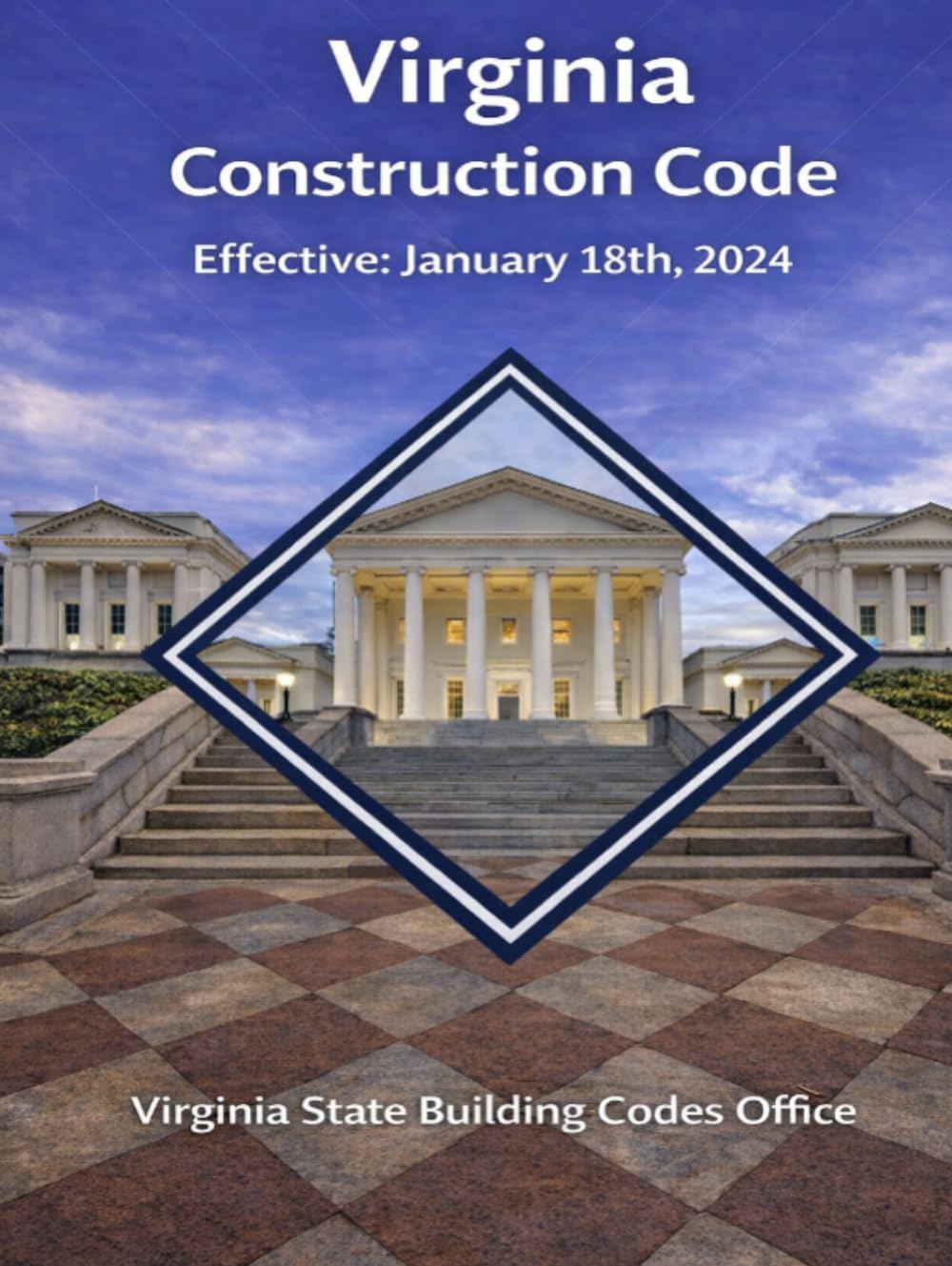 Virginia Construction Code: Effective January 18th, 2024 (Virginia State Building Codes Office Building codes)