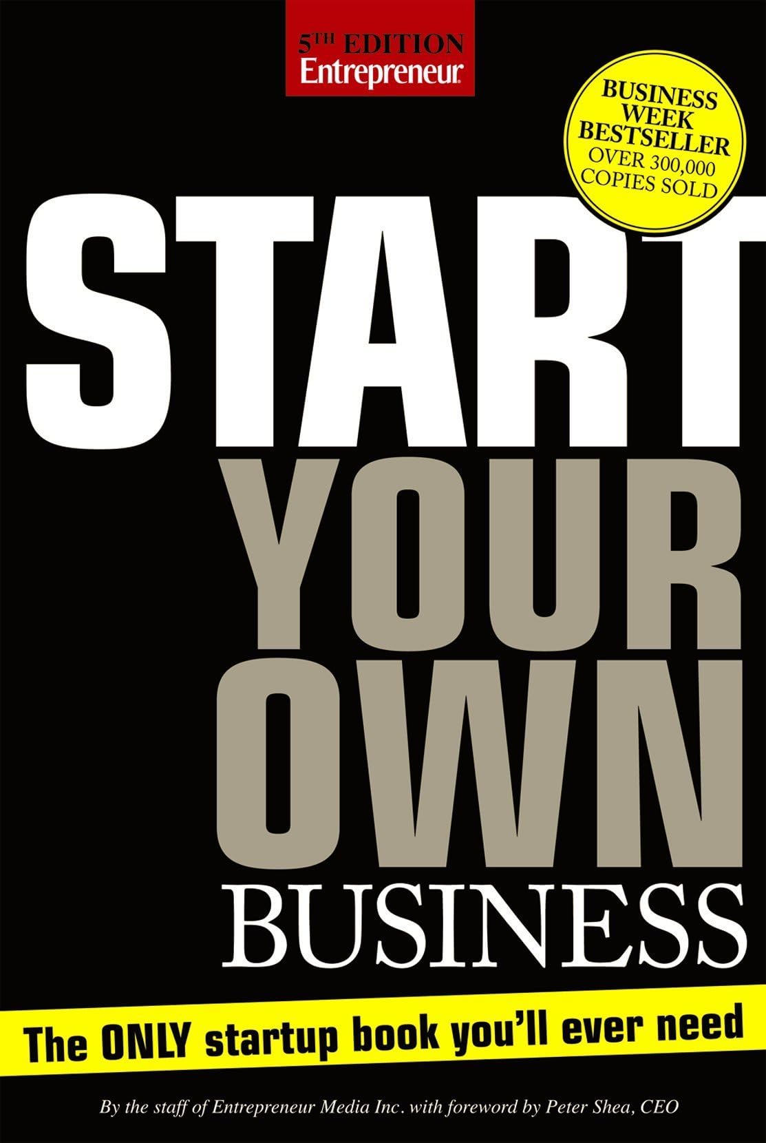 Start Your Own Business: The Only Book You'll Ever Need