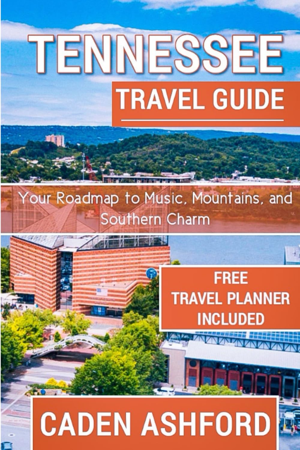 TENNESSEE TRAVEL GUIDE: Your Roadmap to Music, Mountains, and Southern Charm