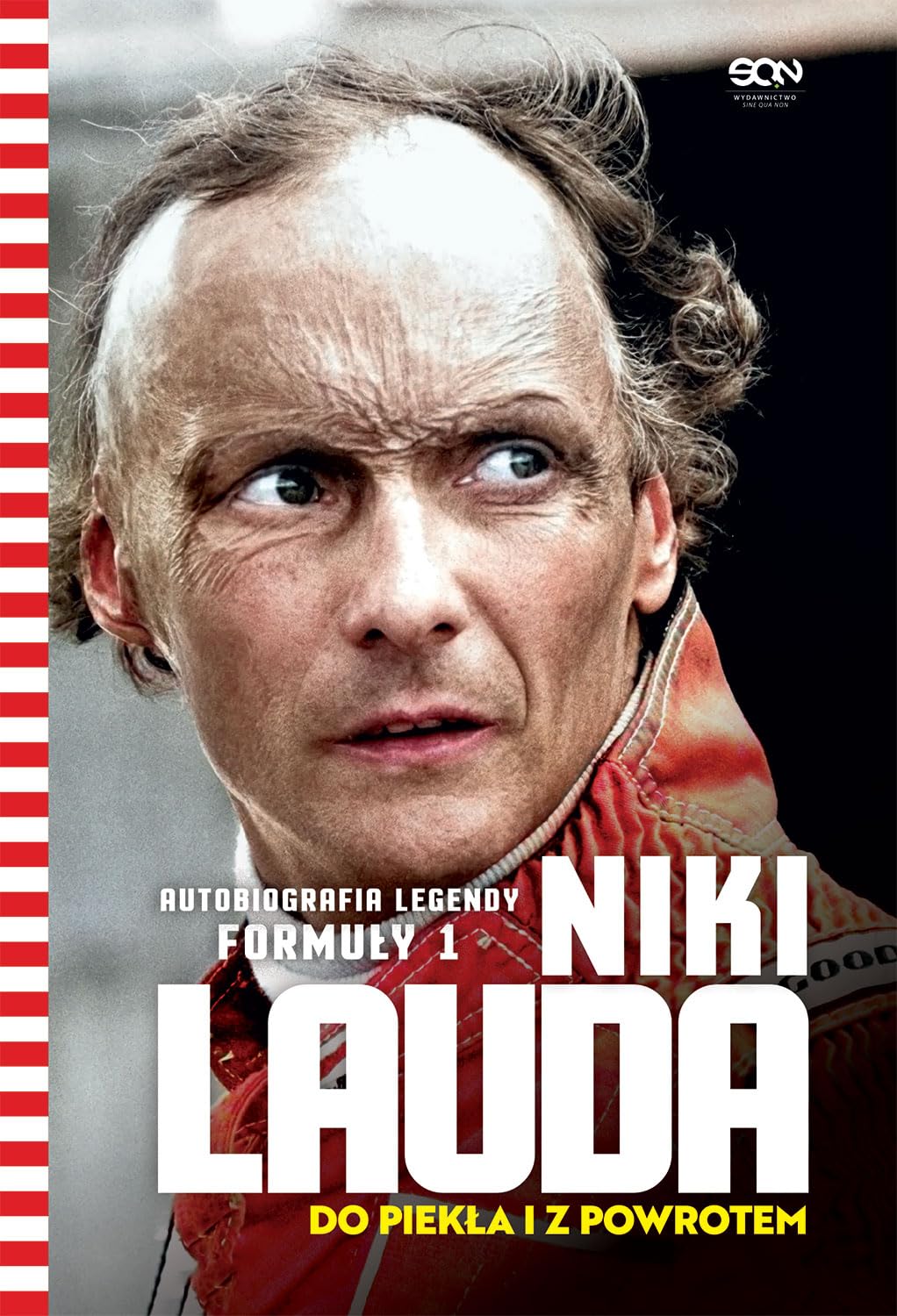 NIKI LAUDA. DO PIEKŁA I Z POWROTEM. AUTOBIOGRAFIA: Autobiografia legendy Formuły 1