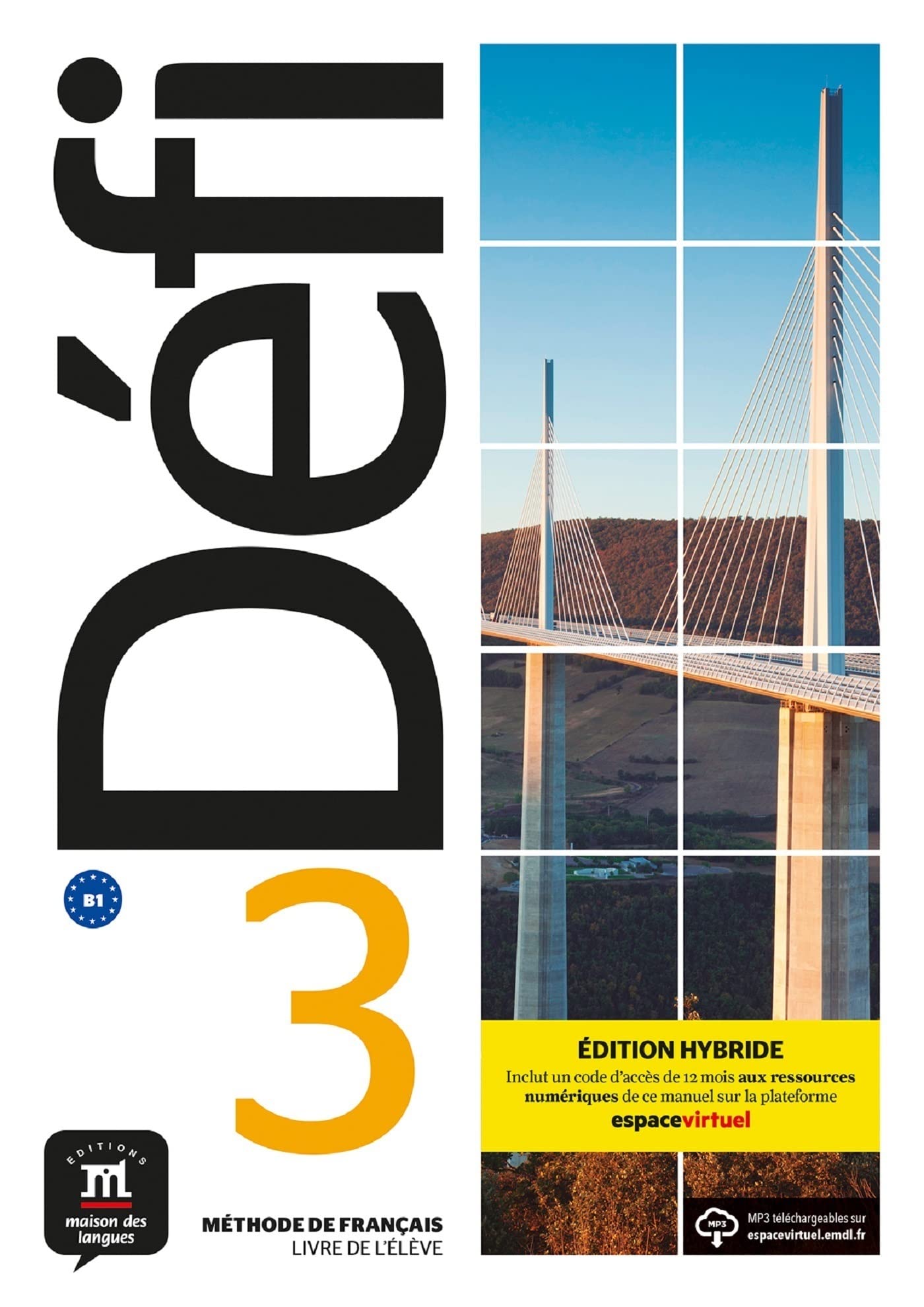 Défi 3 – Édition hybride – Livre de l’élève (B1): Livre de l'eleve 3 (B1) + fichiers MP3 EDITION HYBRIDE