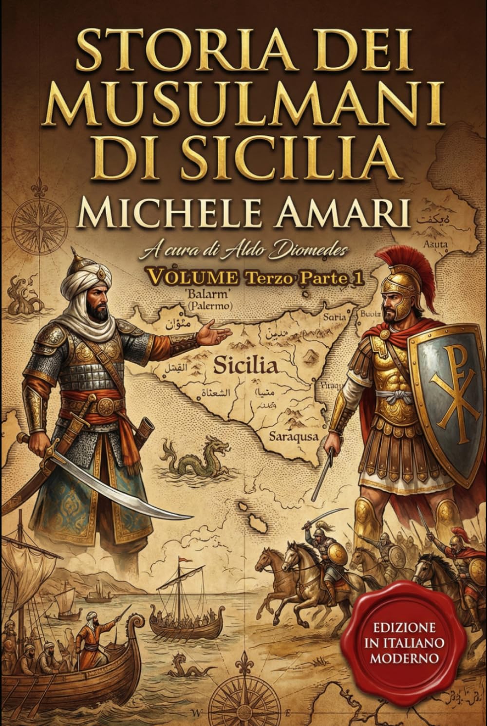 Storia dei musulmani di Sicilia Volume Terzo (parte 1): La Conquista Normanna. Edizione in italiano moderno e annotata
