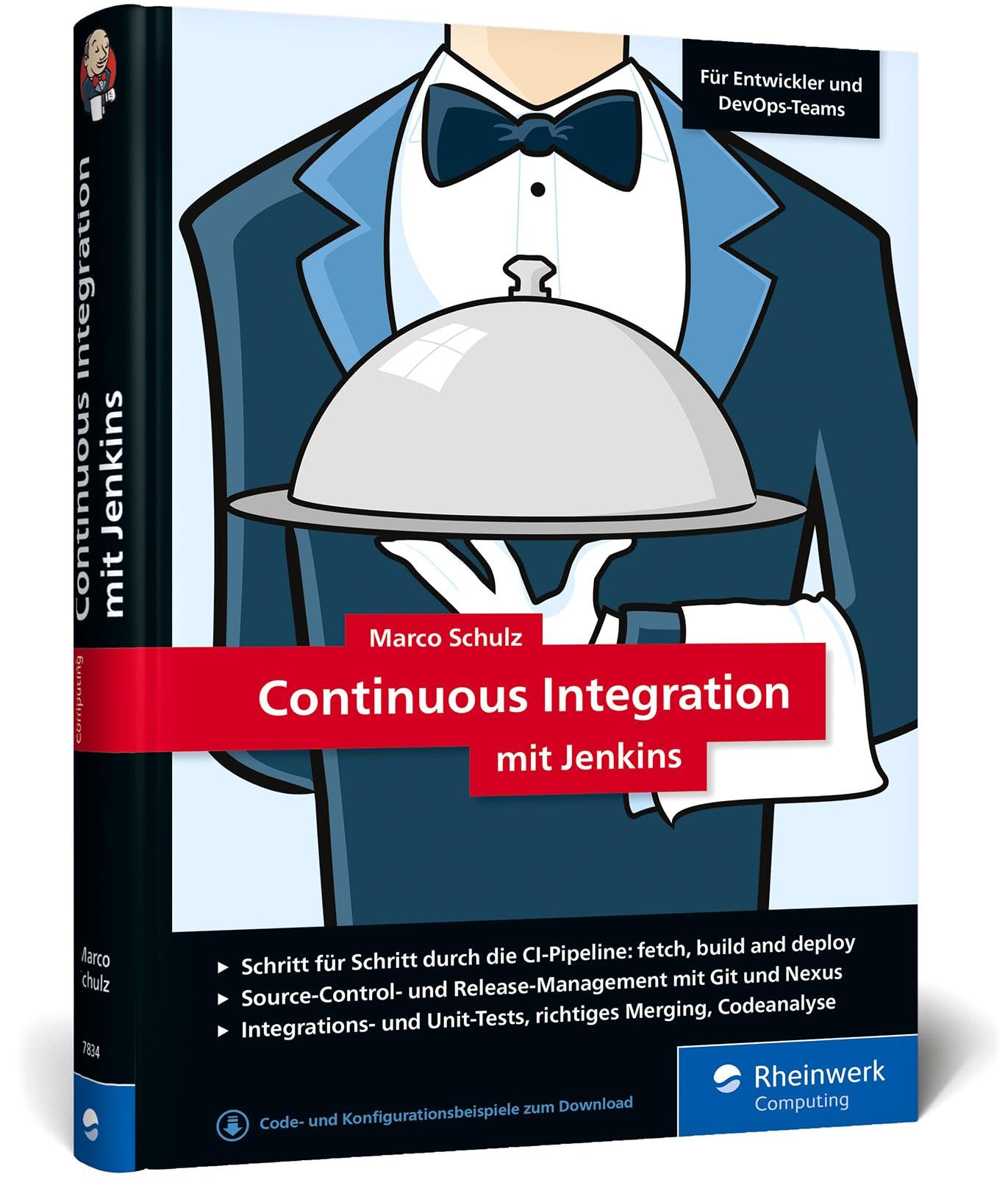 Continuous Integration mit Jenkins: Das Handbuch für Entwickler und DevOps-Teams. Mit vielen Best Practices und Tipps für gutes Software Engineering