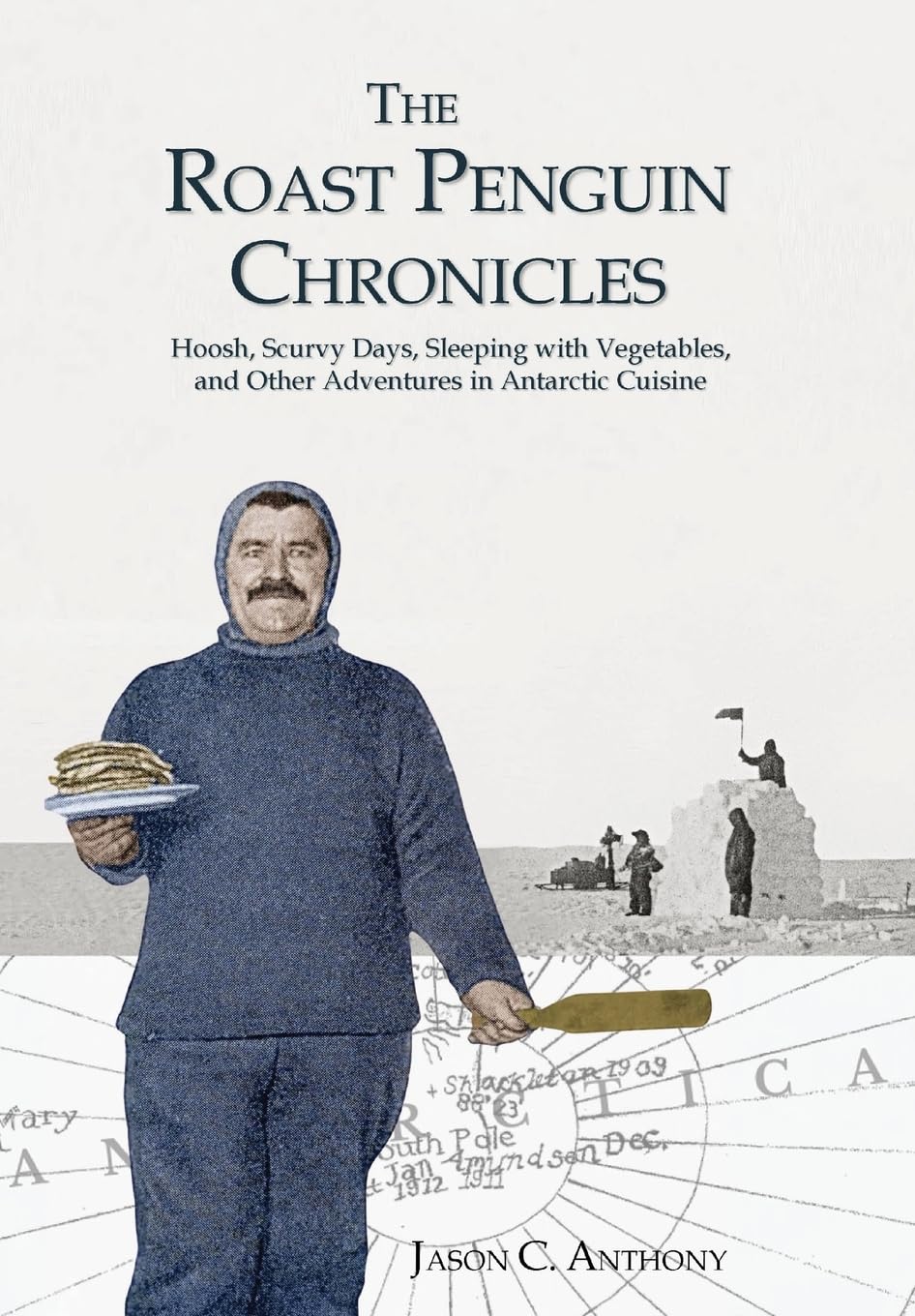 The Roast Penguin Chronicles: Hoosh, Scurvy Days, Sleeping with Vegetables, and Other Adventures in Antarctic Cuisine      Hardcover – March 25, 2025