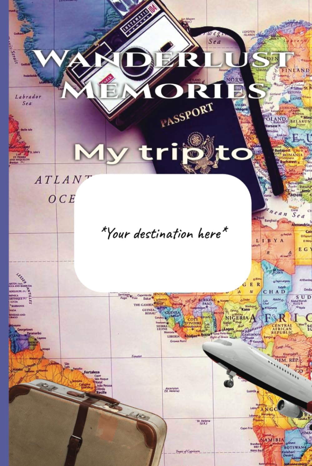 Wanderlust Memories: my trip to ...: A customizable travel journal & photo album