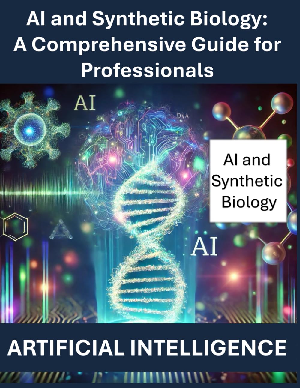 AI and Synthetic Biology: A Comprehensive Guide for Professionals | Artificial Intelligence AI | Artificial Intelligence in Synthetic Biology | AI in ... AI | Machine Learning for Genetic Engineering