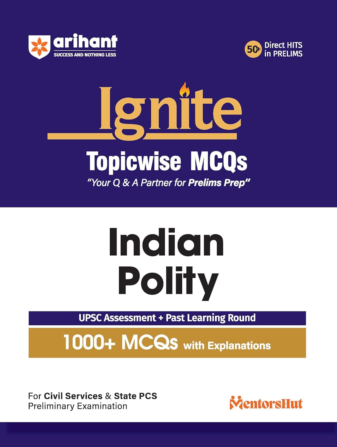 Arihant Ignite Topicwise MCQs Indian Polity For UPSC Prelims & State PCS Topicwise MCQs | 750+ Solved Questions with Explanations | UPSC Assessment + … Questions & Practice Sets | English Medium