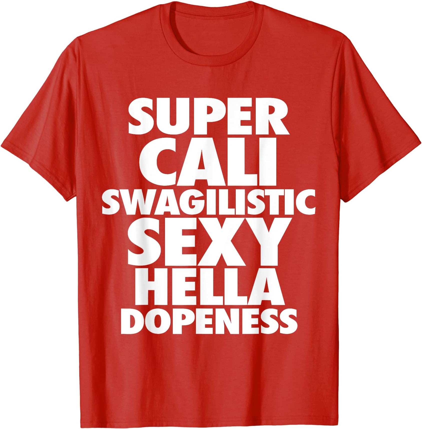 Super Cali Swagilistic Sexy Hella Dopeness T-shirt