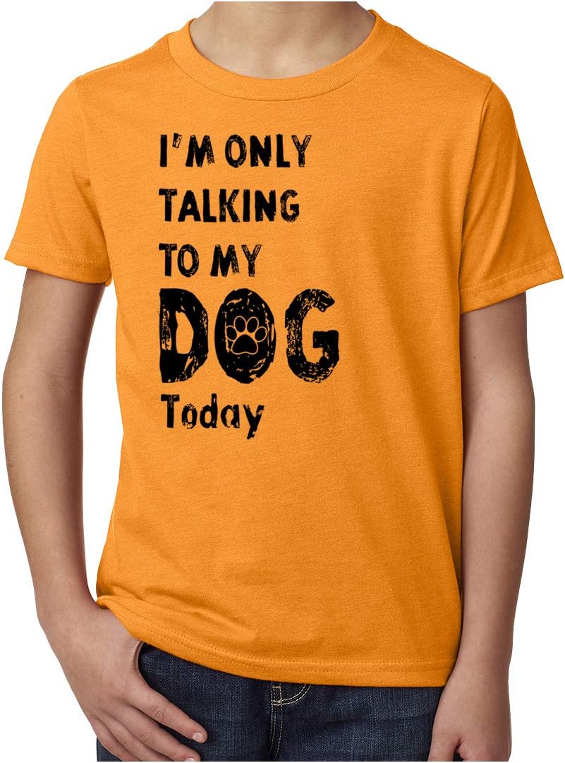 I'm only Talking to My Dog Today, Funny Dog Shirts, Dog Shirts for Kids