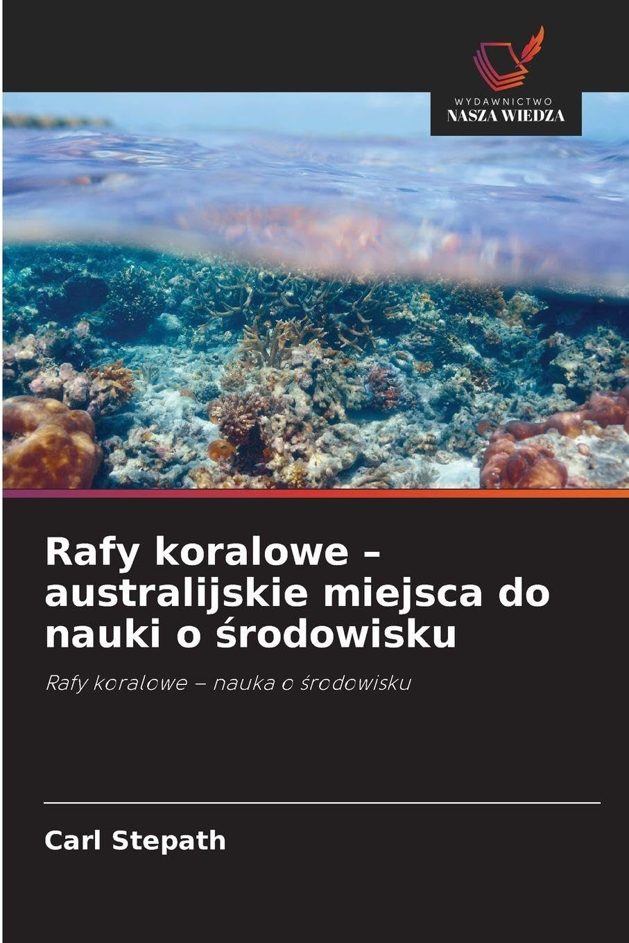 Rafy koralowe - australijskie miejsca do nauki o ¿rodowisku: Rafy koralowe - nauka o ¿rodowisku