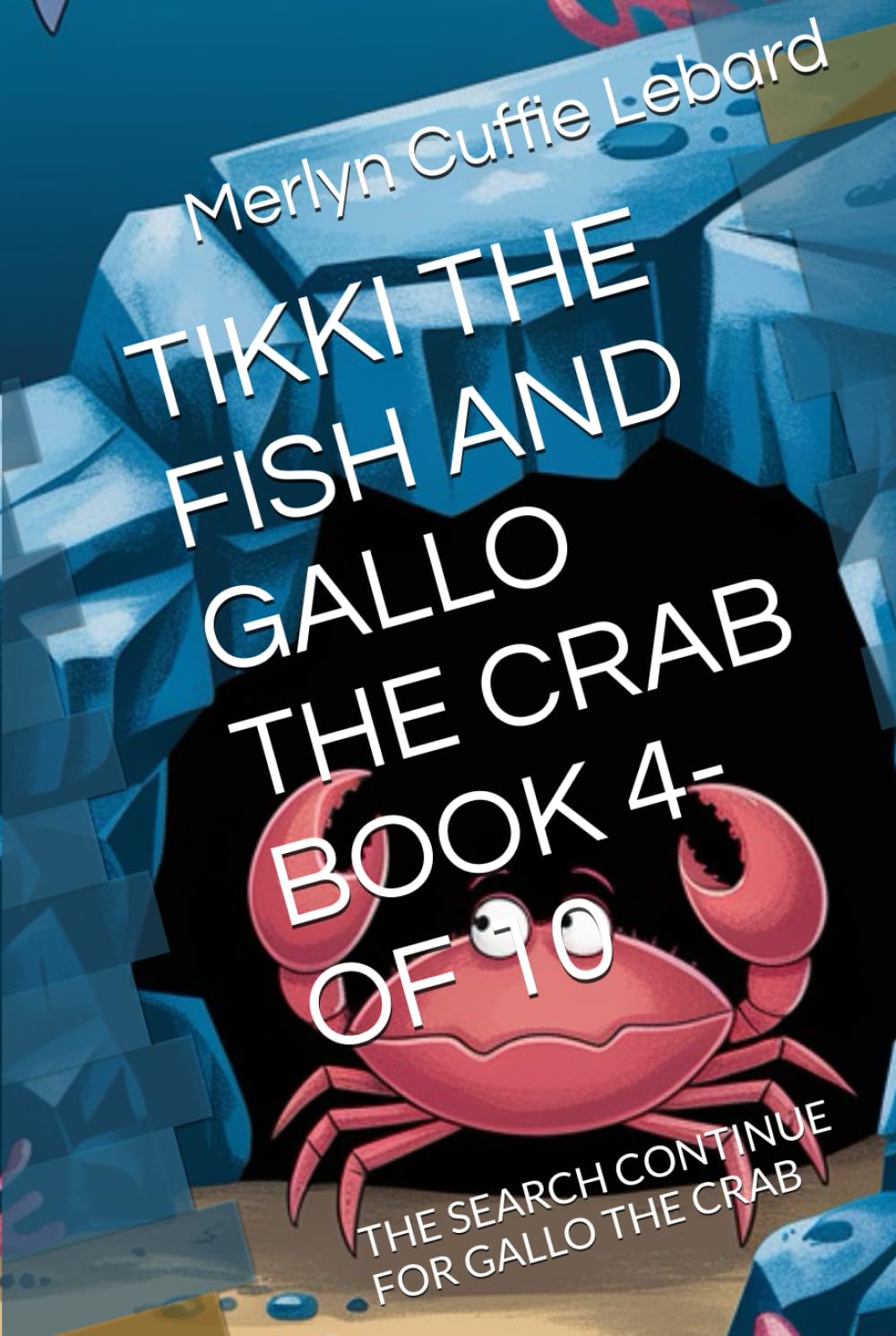TIKKI THE FISH AND GALLO THE CRAB BOOK 4-OF 10: THE SEARCH CONTINUE FOR GALLO THE CRAB