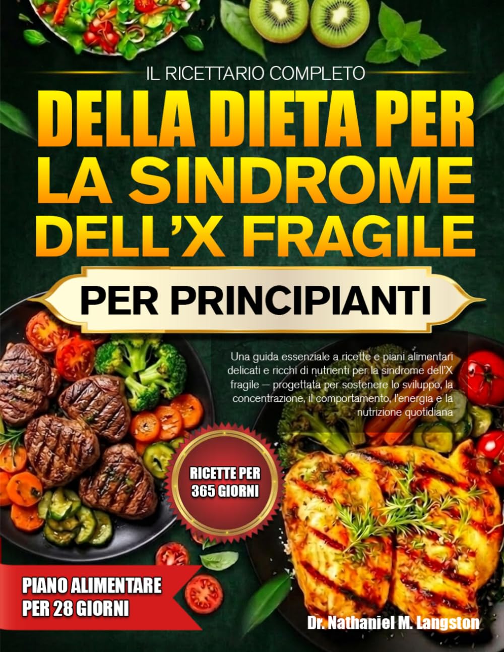 IL RICETTARIO COMPLETO DELLA DIETA PER LA SINDROME DELL’X FRAGILE PER PRINCIPIANTI: Una guida essenziale a ricette e piani alimentari delicati e ... per sostenere lo sviluppo, la concentrazi....