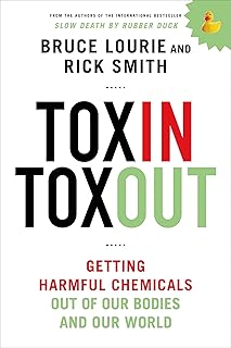 Toxin Toxout: Getting Harmful Chemicals Out of Our Bodies and Our World