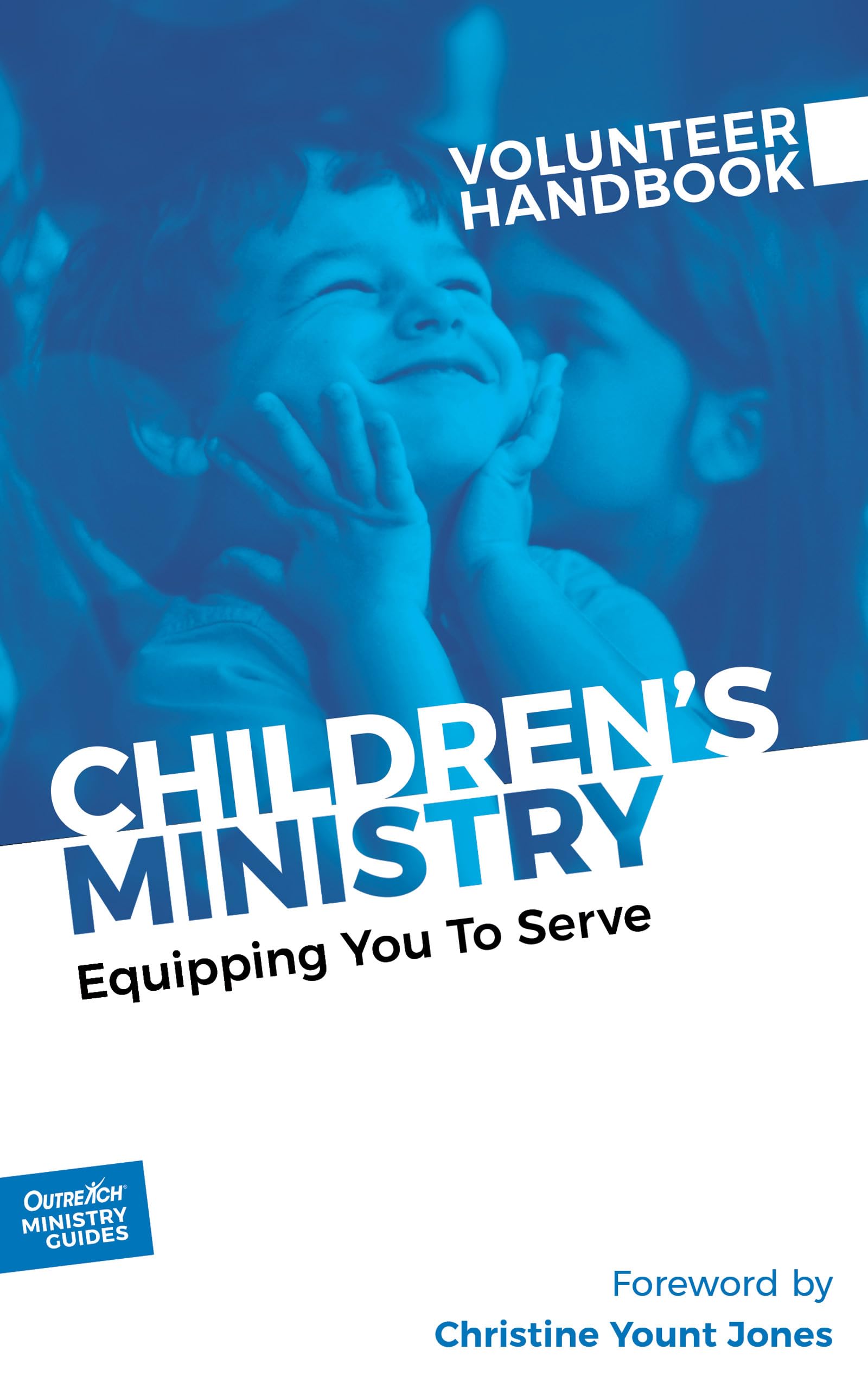 Children's Ministry Volunteer Handbook: Equipping You to Serve: 1 (Outreach Ministry Guides)