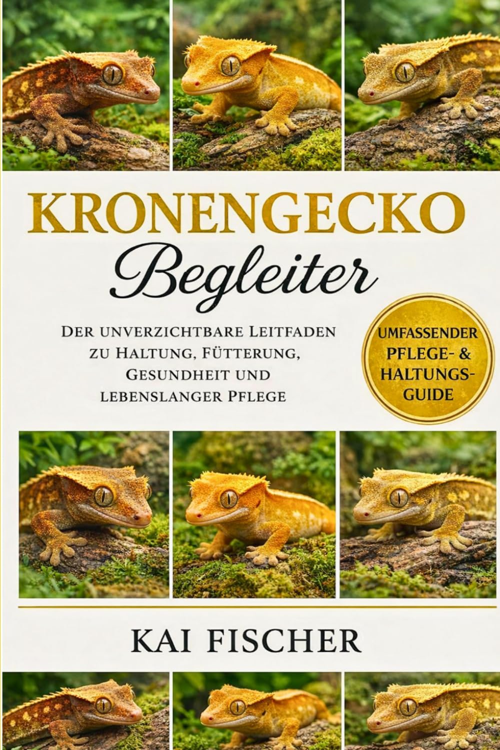 Kronengecko Begleiter: Der unverzichtbare Leitfaden zu Haltung, Fütterung, Gesundheit und lebenslanger Pflege