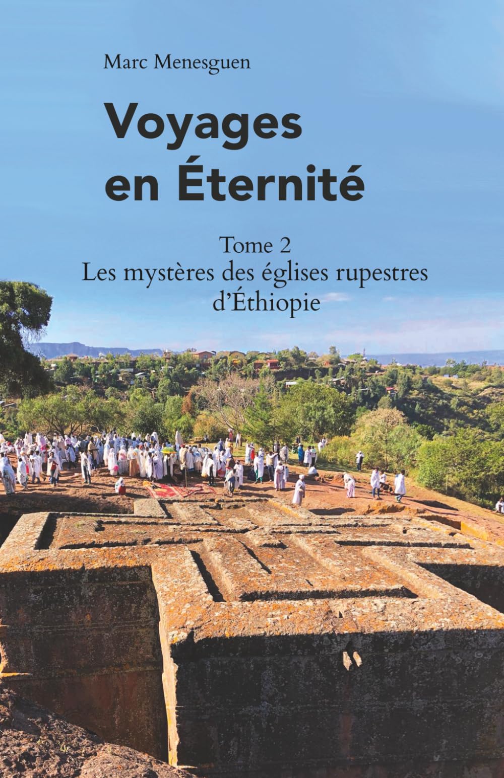 Les mystères des églises rupestres d'Éthiopie (Voyages en Éternité)