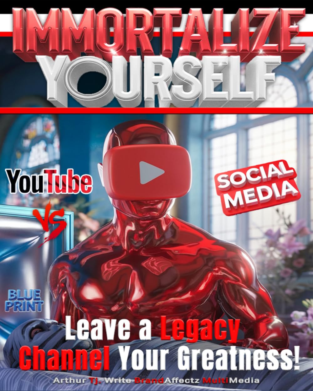 Immortalize Yourself: The YouTube Blue Print Guide