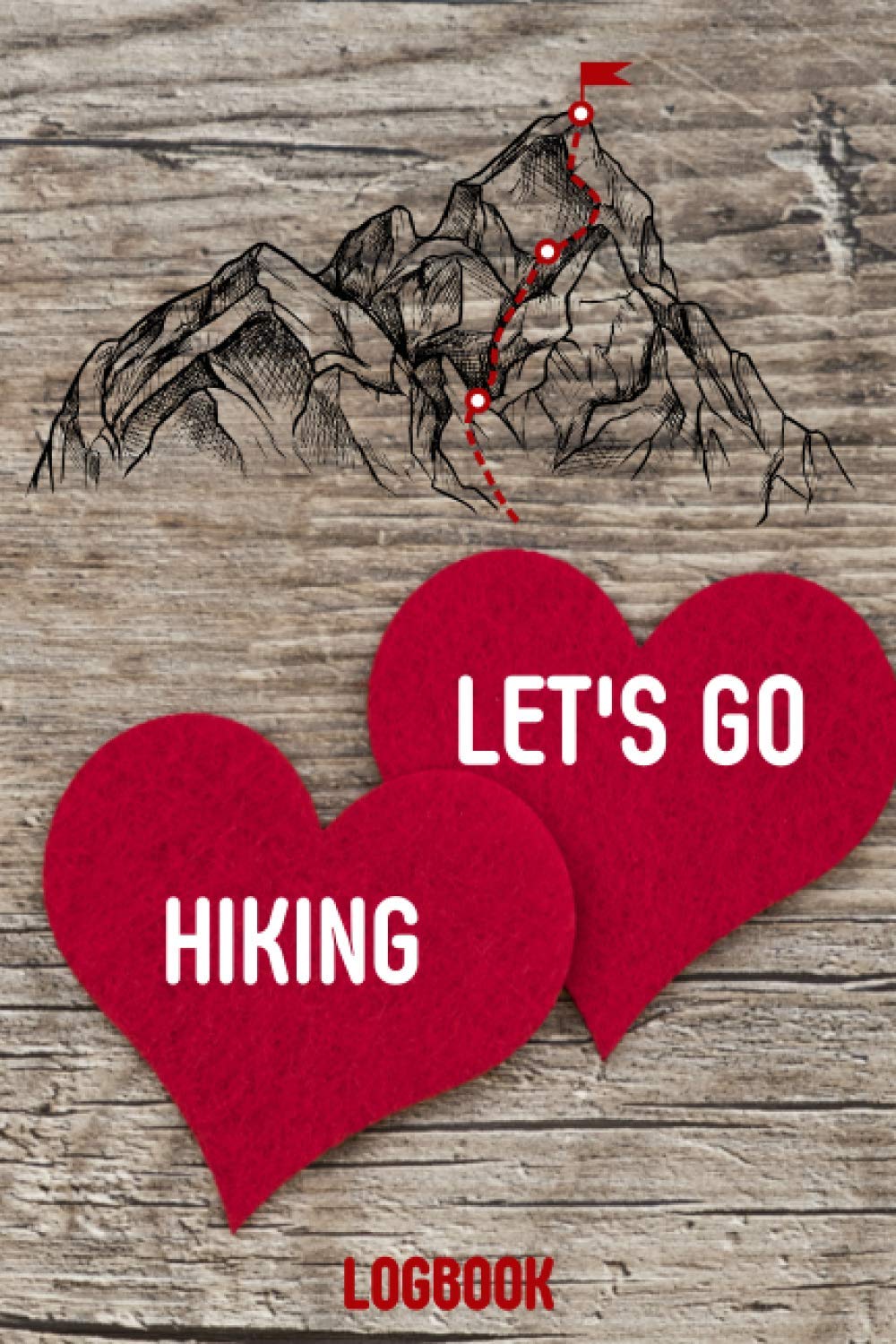 Let's Go Hiking Logbook: This Hiking log book beome a amazing gift idea for Hiking Lovers Or All Hikers. To Write In and Keep Track Of Your Hikes ... adventure, Hiker's Journal, Trail Log Book