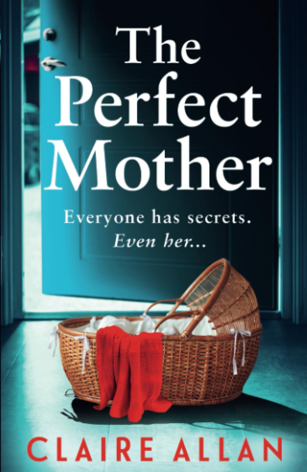 The Perfect Mother: The dark and twisty psychological thriller from Claire Allan