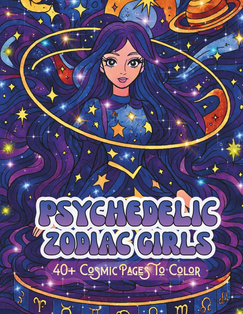 Psychedelic Zodiac Girls: A Surreal Coloring Book of Magical Horoscope Goddesses, Star-Signs, and Trippy Cosmic Scenes (Psychedelic Flow State Series)