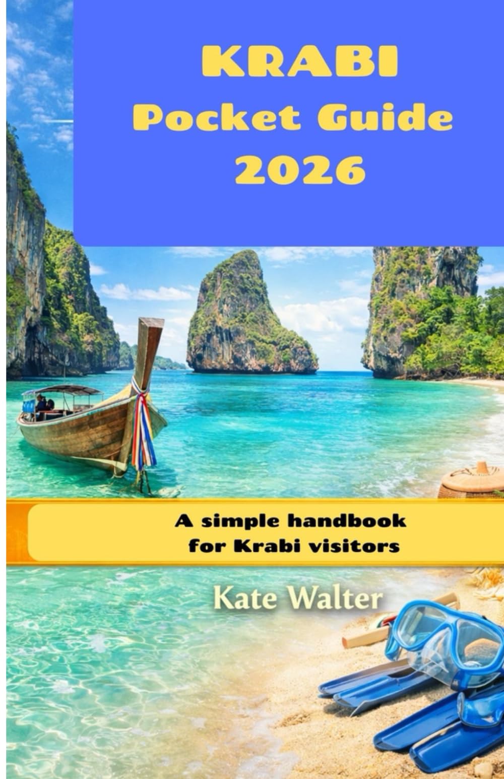 Krabi Pocket Guide 2026: A Simple Handbook for Krabi Visitors (Your Ultimate Travel Guides)