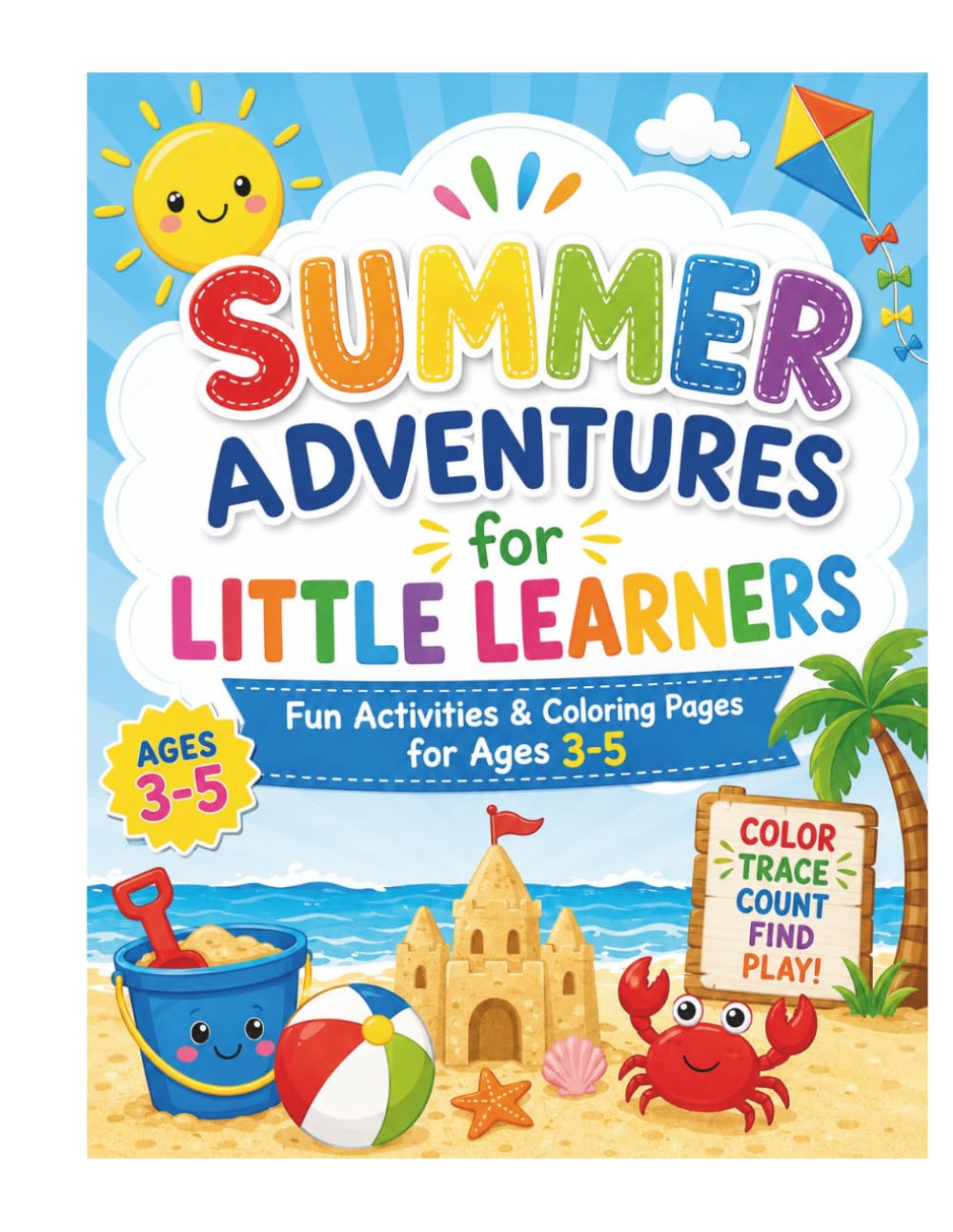 Summer Adventures for Little Learners: Fun Activities & Coloring Pages for Ages 3-5