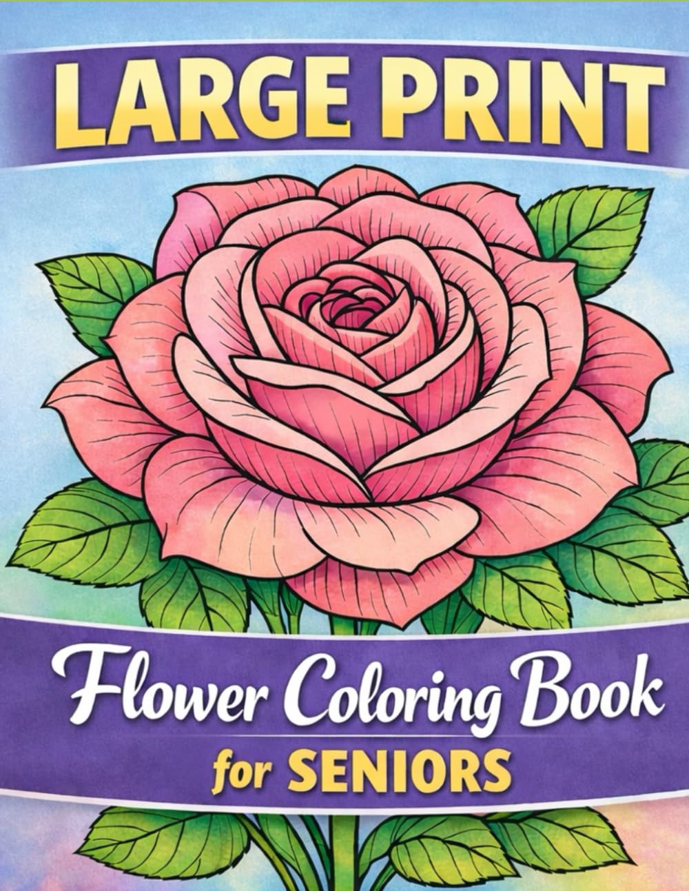 Large Print Flower Coloring Book for Seniors: Easy & Relaxing Floral Designs with Bold Lines for Stress Relief and Calm Coloring (Flower Fun Coloring & Activities)