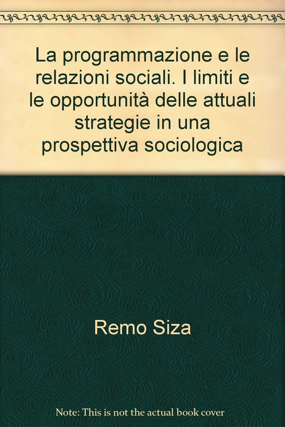 La programmazione e le relazioni sociali. I limiti e le opportunità delle attuali strategie in una prospettiva sociologica