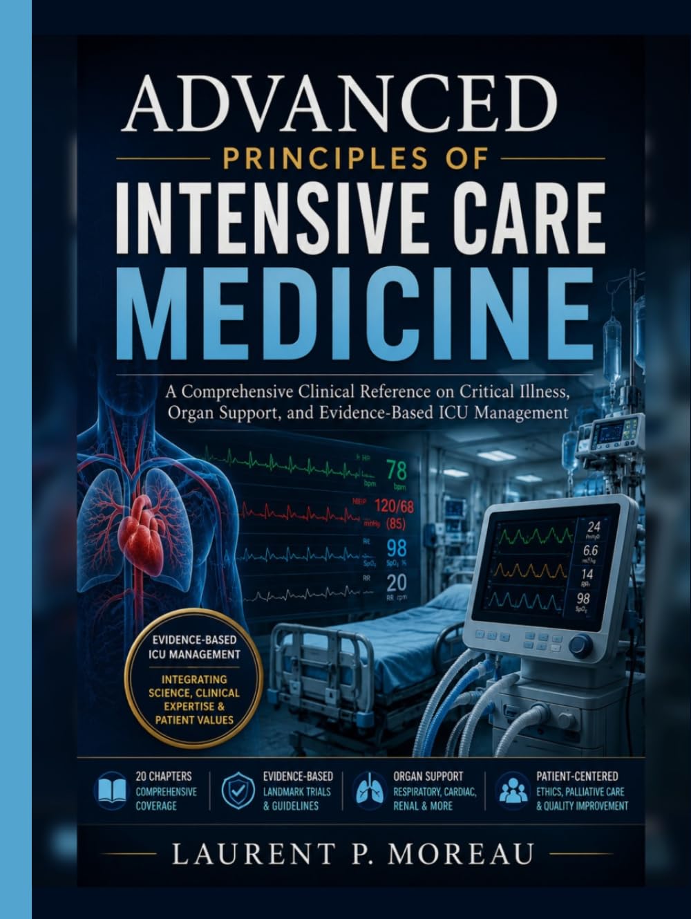 Advanced Principles Of Intensive Care Medicine: A Comprehensive Clinical Reference on Critical Illness, Organ Support, and Evidence-Based ICU Management