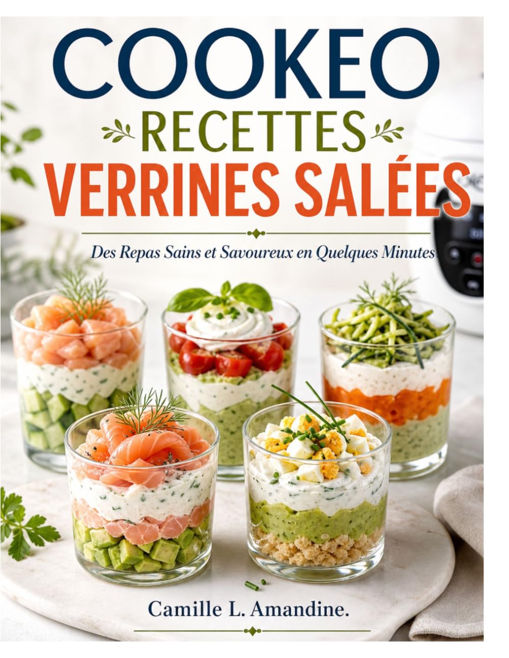 COOKEO RECETTES VERRINES SALÉES: Des Repas Sains et Savoureux en Quelques Minutes.