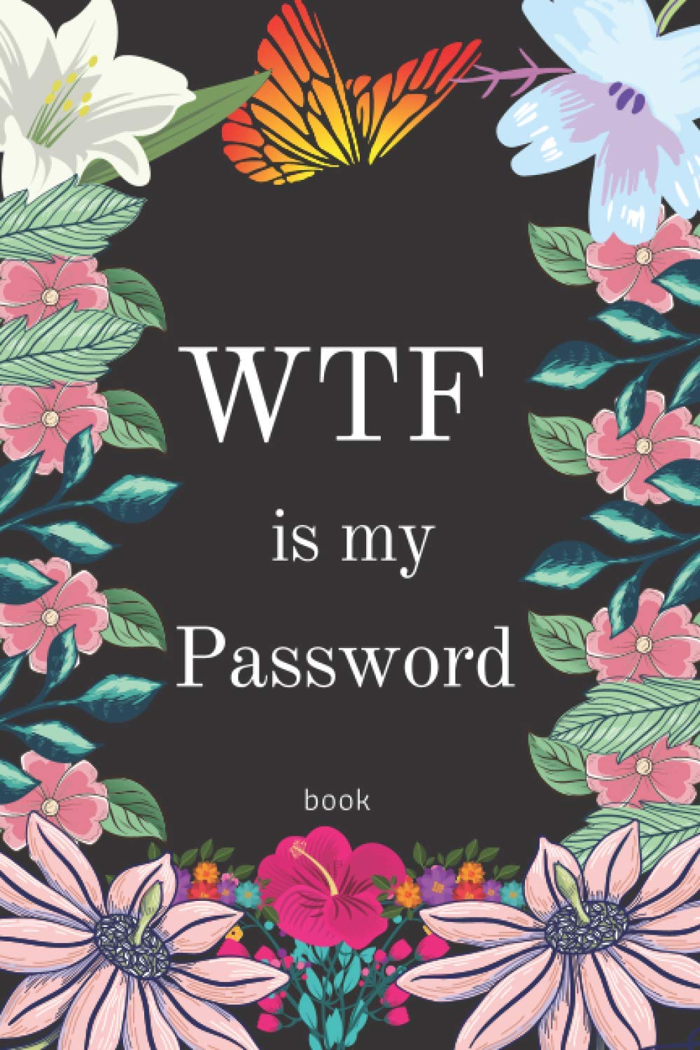 wtf is my password book: shiti cant remember Password Book 6" x 9" Small Notebook password logbook keeper password manager &book organizer