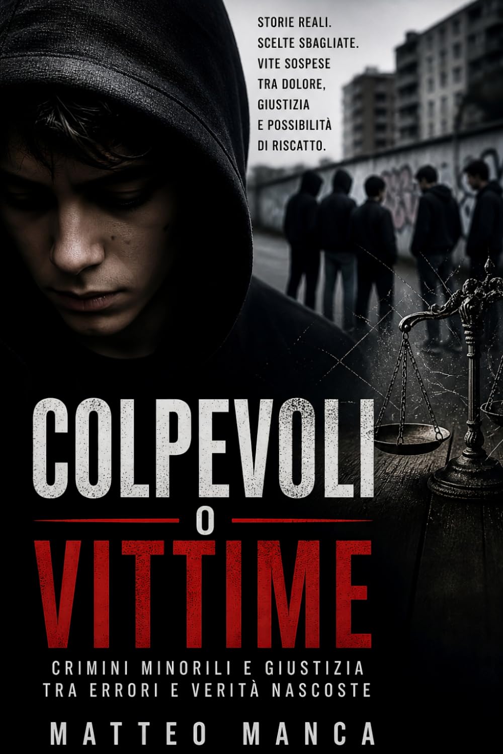 Colpevoli o Vittime: Crimini minorili e giustizia tra errori e verità nascoste (Percorsi di Educazione e Rinascita)