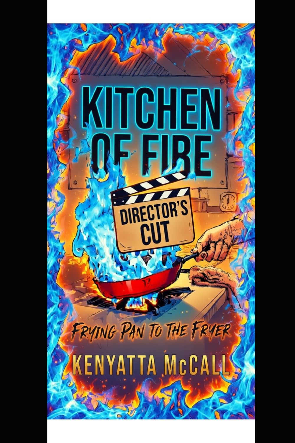 Kitchen of Fire Directors Cut: Frying Pan to The Fire