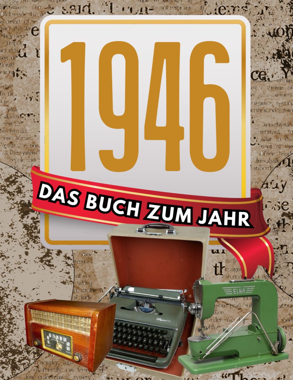 1946 - Das Buch zum Jahr: Jahrgang-Geschenk zum Geburtstag für Mann & Frau