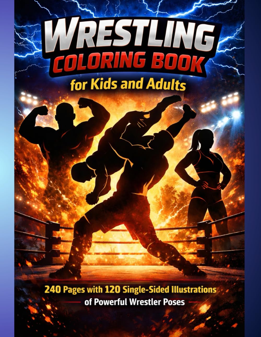 Wrestling Coloring Book for Kids and Adults: 240 Pages with 120 Single-Sided Illustrations of Powerful Wrestler Poses