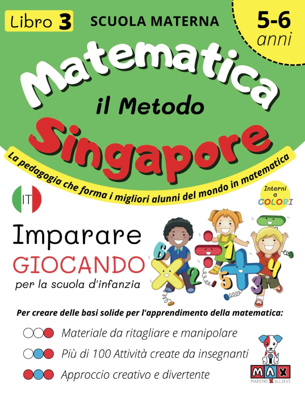 Matematica il METODO SINGAPORE 5-6 anni Libro 3 Materna IMPARARE GIOCANDO scuola d'infanzia 2024 a COLORI: Ritagliare, incollare, giochi di logica ... attività vacanze. Montessori, Homeschooling
