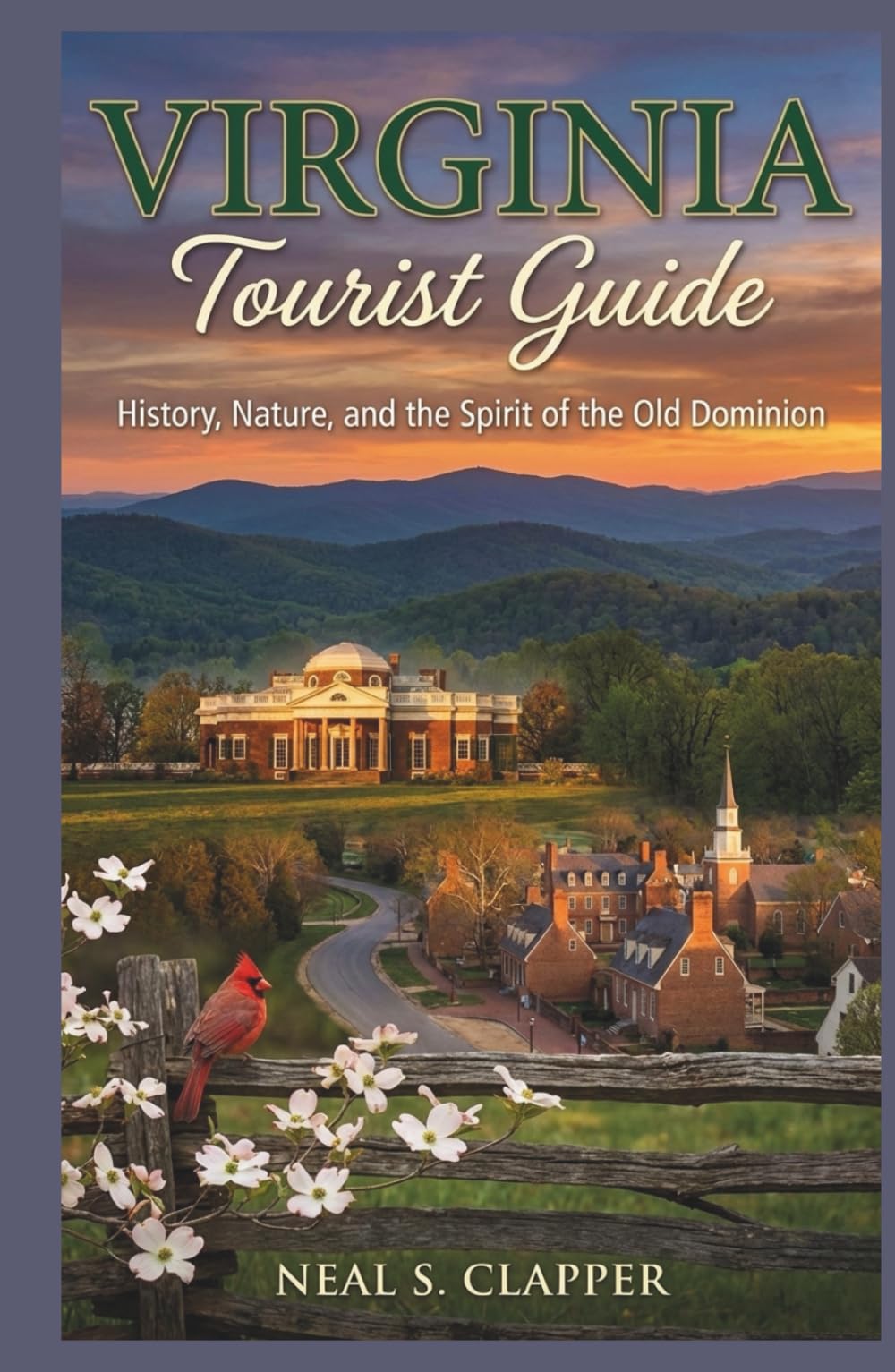 VIRGINIA TOURIST GUIDE: History, Nature, and the Spirit of the Old Dominion