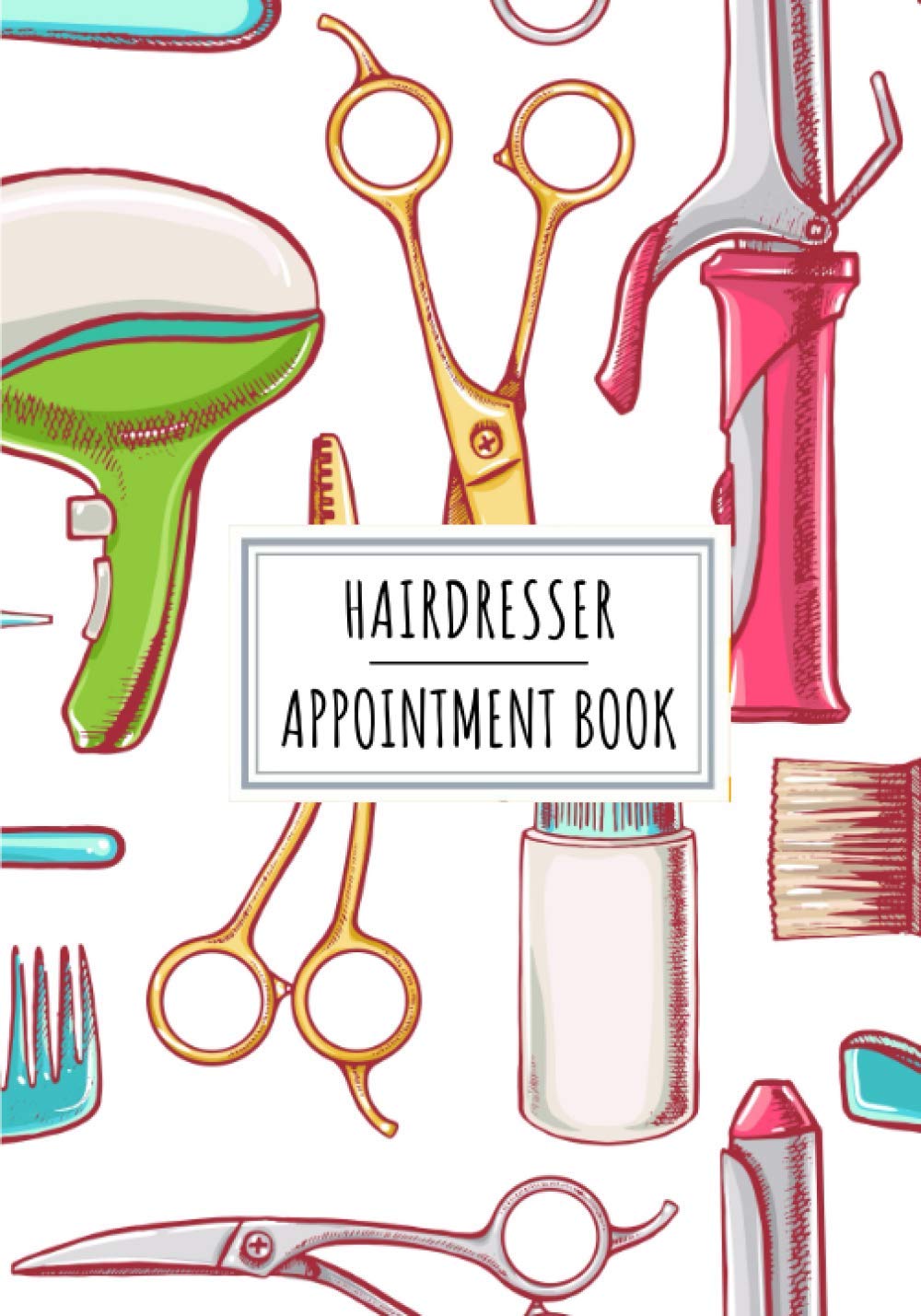 Hairdresser Appointment Book: Professional Hairstylist Log Book For Hairdressers | Keep Track And Review All Details About Your Daily Hairdressing ... Client Name and More On 100 Detailed Sheets