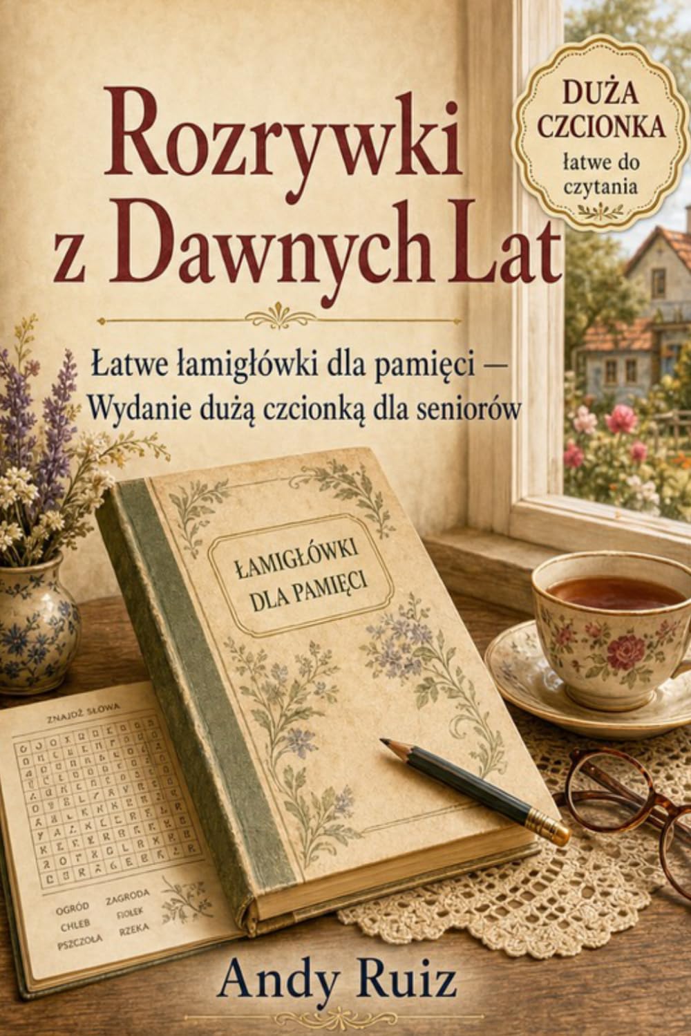 Rozrywki z Dawnych Lat: Łatwe łamigłówki dla pamięci | Wydanie dużą czcionką dla seniorów