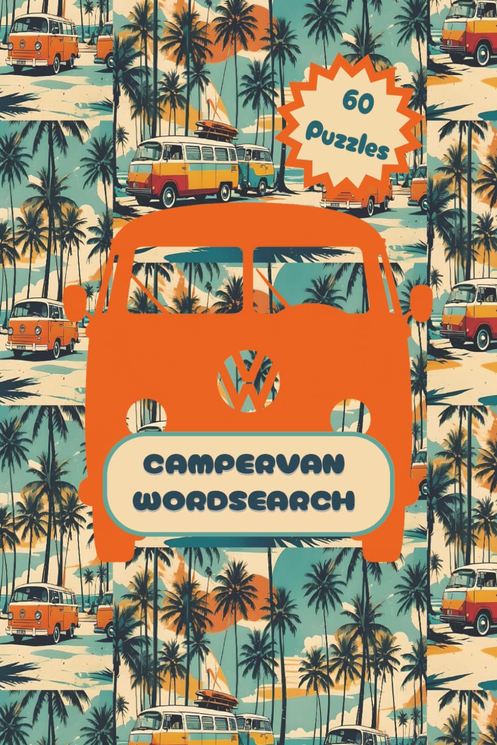 Campervan Wordsearch: 60 Travel Themed Puzzles for Road Trips, Van Life and Fun