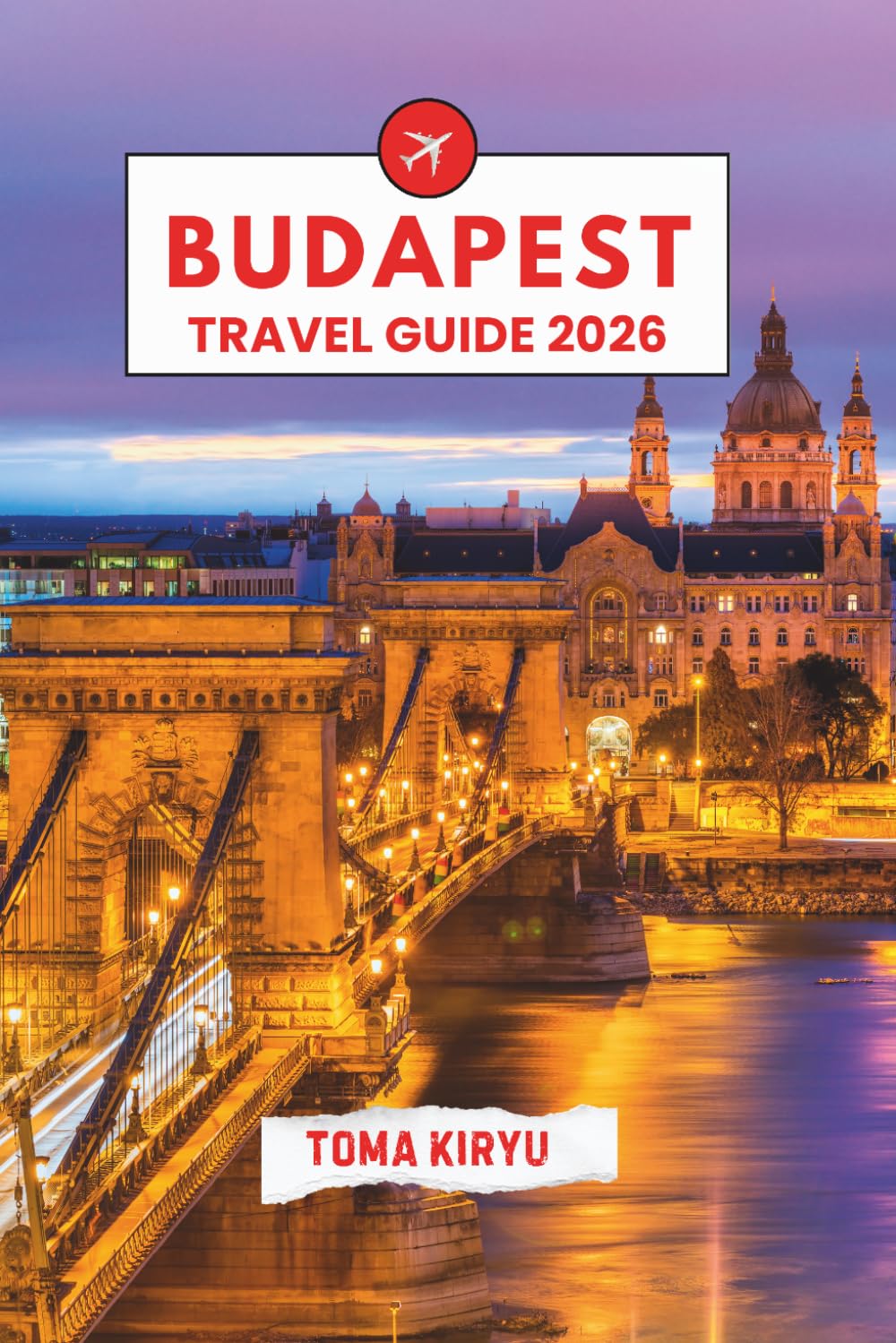 Budapest Travel Guide 2026: The Essential Handbook to the Top Attractions, Standout Experiences, and Hidden Local Favorites.
